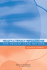 Image for Health Literacy Implications for Health Care Reform : Workshop Summary