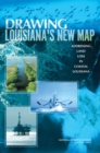 Image for Drawing Louisiana&#39;s New Map: Addressing Land Loss in Coastal Louisiana