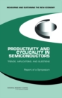 Image for Productivity and Cyclicality in Semiconductors: Trends, Implications, and Questions: Report of a Symposium