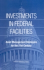 Image for Investments in Federal Facilities: Asset Management Strategies for the 21st Century