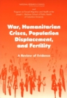 Image for War, Humanitarian Crises, Population Displacement, and Fertility: A Review of Evidence