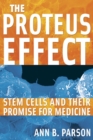 Image for Proteus Effect: Stem Cells and Their Promise for Medicine