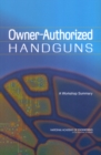 Image for Owner-Authorized Handguns: A Workshop Summary
