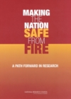 Image for Making the Nation Safe from Fire: A Path Forward in Research