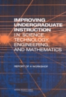 Image for Improving Undergraduate Instruction in Science, Technology, Engineering, and Mathematics: Report of a Workshop