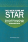 Image for Measure of STAR: Review of the U.S. Environmental Protection Agency&#39;s Science To Achieve Results (STAR) Research Grants Program
