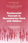 Image for Psychosocial Concepts in Humanitarian Work with Children: A Review of the Concepts and Related Literature