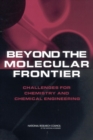 Image for Beyond the Molecular Frontier: Challenges for Chemistry and Chemical Engineering