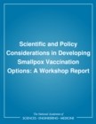 Image for Scientific and Policy Considerations in Developing Smallpox Vaccination Options: A Workshop Report