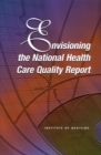Image for Envisioning the National Health Care Quality Report