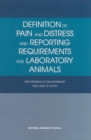 Image for Definition of Pain and Distress and Reporting Requirements for Laboratory Animals: Proceedings of the Workshop Held June 22, 2000