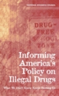 Image for Informing America&#39;s Policy on Illegal Drugs: What We Don&#39;t Know Keeps Hurting Us