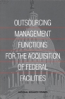 Image for Outsourcing Management Functions for the Acquisition of Federal Facilities