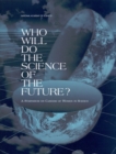 Image for Who Will Do the Science of the Future?: A Symposium on Careers of Women in Science