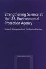 Image for Strengthening Science at the U.S. Environmental Protection Agency: Research-Management and Peer-Review Practices