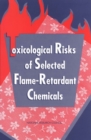 Image for Toxicological Risks of Selected Flame-Retardant Chemicals