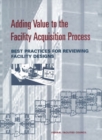 Image for Adding Value to the Facility Acquisition Process: Best Practices for Reviewing Facility Designs : #139