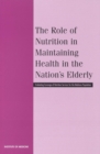 Image for Role of Nutrition in Maintaining Health in the Nation&#39;s Elderly: Evaluating Coverage of Nutrition Services for the Medicare Population