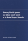 Image for Balancing Scientific Openness and National Security Controls at the Nuclear Weapons Laboratories