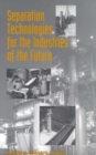 Image for Separation Technologies for the Industries of the Future : 487-3