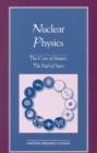 Image for Nuclear Physics: The Core of Matter, The Fuel of Stars