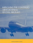 Image for Improving the Continued Airworthiness of Civil Aircraft: A Strategy for the FAA&#39;s Aircraft Certification Service
