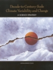 Image for Decade-to-century-scale climate variability and change: a science strategy.