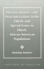 Image for Pharmacokinetics and Drug Interactions in the Elderly and Special Issues in Elderly African-American Populations: Workshop Summary