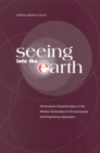 Image for Seeing into the Earth: Noninvasive Characterization of the Shallow Subsurface for Environmental and Engineering Applications