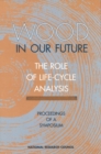 Image for Wood in Our Future: The Role of Life-Cycle Analysis: Proceedings of a Symposium