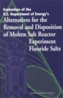 Image for Evaluation of the U.S. Department of Energy&#39;s Alternatives for the Removal and Disposition of Molten Salt Reactor Experiment Fluoride Salts