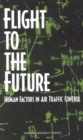 Image for Flight to the future: human factors in air traffic control