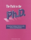 Image for Path to the Ph.D: Measuring Graduate Attrition in the Sciences and Humanities
