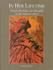 Image for In Her Lifetime: Female Morbidity and Mortality in Sub-Saharan Africa