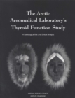Image for Arctic Aeromedical Laboratory&#39;s Thyroid Function Study: A Radiological Risk and Ethical Analysis