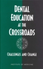 Image for Dental Education at the Crossroads: Challenges and Change