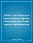 Image for Safety in the Underground Construction and Operation of the Exploratory Studies Facility at Yucca Mountain