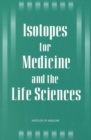Image for Isotopes for Medicine and the Life Sciences