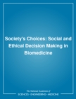 Image for Society&#39;s Choices: Social and Ethical Decision Making in Biomedicine