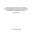 Image for Preliminary Observations on Information Technology Needs and Priorities at the Centers for Medicare and Medicaid Services