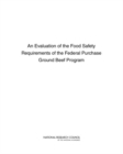 Image for An evaluation of the food safety requirements of the Federal Purchase Ground Beef Program