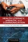 Image for Health Literacy, eHealth, and Communication: Putting the Consumer First: Workshop Summary