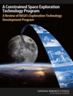 Image for Constrained Space Exploration Technology Program: A Review of NASA&#39;s Exploration Technology Development Program