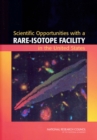 Image for Scientific Opportunities with a Rare-Isotope Facility in the United States