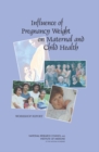 Image for Influence of Pregnancy Weight on Maternal and Child Health: Workshop Report