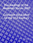 Image for Proceedings of the Materials Forum 2007: Corrosion Education for the 21st Century