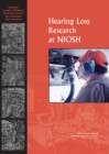 Image for Hearing Loss Research at NIOSH: Reviews of Research Programs of the National Institute for Occupational Safety and Health