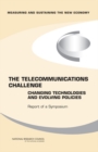 Image for The telecommunications challenge: changing technologies and evolving policies : measuring and sustaining the new economy : report of a symposium [convened by] Committee on the Telecommunications Challenge - Changing Technologies and Evolving Policies, Committee on Measuring and Sust