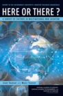 Image for Here or There?: A Survey of Factors in Multinational R&amp;D Location -- Report to the Government-University-Industry Research Roundtable