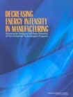 Image for Decreasing Energy Intensity in Manufacturing: Assessing the Strategies and Future Directions of the Industrial Technologies Program